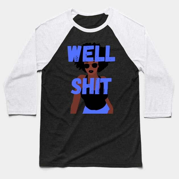 Well shit black girl with shades and blue jeans Baseball T-Shirt by Fafi